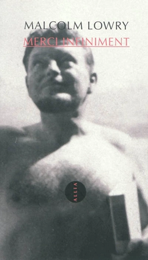 Merci infiniment - Malcolm Lowry