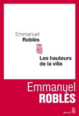 Les hauteurs de la ville - Emmanuel Roblès