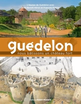 Guédelon : nous bâtissons un château fort - Guédelon (Treigny, Yonne)