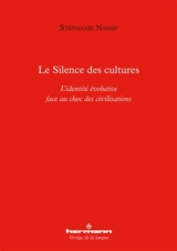 Le silence des cultures : l'identité évolutive face au choc des civilisations - Stéphanie Nassif
