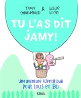 Tu l'as dit Jamy ! : une aventure scientifique pour tous en BD - Jamy Gourmaud