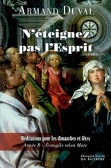 N'éteignez pas l'Esprit (1 Th 5, 19) : méditations pour les dimanches et fêtes : année B, Évangile selon saint Marc - Armand Duval