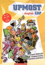 Upmost anglais CAP : niveaux A2 et B1 du CECR - Jacques Mercier
