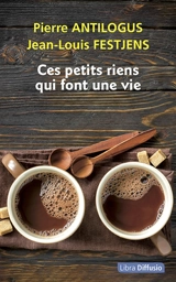 Ces petits riens qui font une vie - Jean-Louis Festjens
