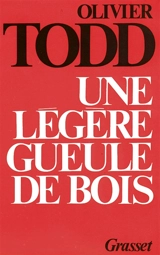 Une légère gueule de bois - Olivier Todd