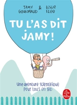 Tu l'as dit Jamy ! : une aventure scientifique pour tous en BD - Jamy Gourmaud