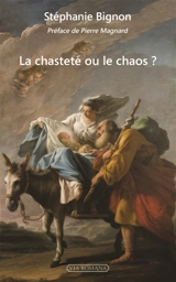La chasteté ou le chaos ? - Stéphanie Bignon