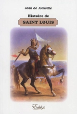 Histoire de Saint Louis - Jean de Joinville