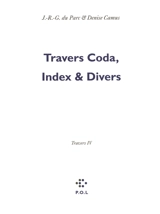 Les églogues. Vol. 6. Travers. Vol. 4. Travers coda, index & divers - Renaud Camus