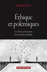 Ethique et polémiques : les désaccords moraux dans la sphère publique - Jérôme Ravat