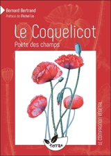 Le coquelicot, poète des champs - Bernard Bertrand