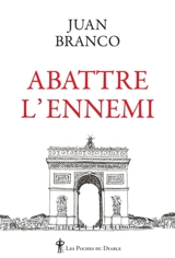 Abattre l'ennemi - Juan Branco