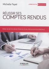 Réussir ses comptes rendus : prises de notes, rédaction du plan, présentation générale - Michelle Fayet