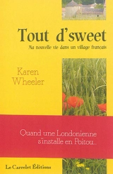 Tout d'sweet : ma nouvelle vie dans un village français - Karen Wheeler
