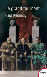 Le grand tournant : pourquoi les Alliés ont gagné la guerre, 1943-1945 - Paul M. Kennedy