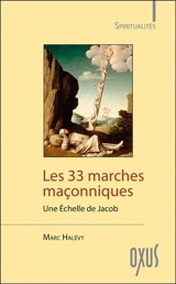 Les 33 marches maçonniques : une échelle de Jacob - Marc Halévy