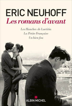 Les romans d'avant - Eric Neuhoff