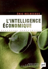 L'intelligence économique : une nouvelle culture pour un nouveau monde - Eric Delbecque