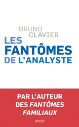 Les fantômes de l'analyste - Bruno Clavier