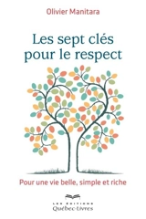 Les sept clés pour le respect : pour une vie belle, simple et riche - Olivier Manitara