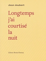 Longtemps j'ai courtisé la nuit. Les lignes de la main - Jean Joubert