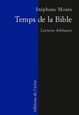 Temps de la Bible : lectures bibliques - Stéphane Mosès