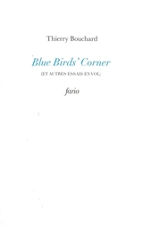 Blue bird's corner : et autres essais en vol - Thierry Bouchard