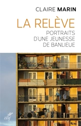 La relève : portraits d'une jeunesse de banlieue - Claire Marin