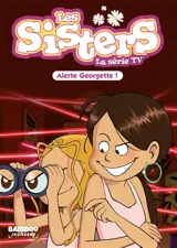 Les sisters : la série TV. Vol. 43. Alerte Georgette ! - Florane Poinot