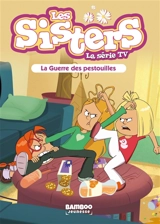 Les sisters : la série TV. Vol. 32. La guerre des pestouilles - Florane Poinot