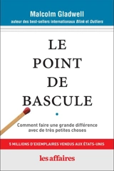 Le point de bascule : comment faire une grande différence avec de très petites choses - Malcolm Gladwell