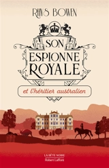 Son espionne royale. Vol. 7. Son espionne royale et l'héritier australien - Rhys Bowen