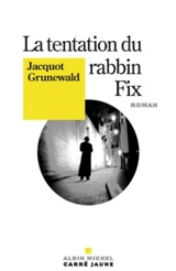 La tentation du rabbin Fix - Jacquot Grunewald