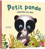 Petit panda cherche un ami - Claire Bertholet
