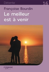 Le meilleur est à venir - Françoise Bourdin