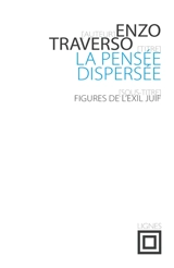 La pensée dispersée : figures de l'exil juif - Enzo Traverso