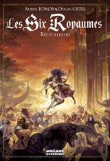 Les Six Royaumes : récit illustré - Adrien Tomas