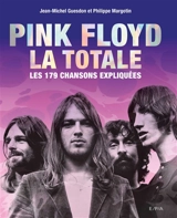 Pink Floyd : la totale : les 179 chansons expliquées - Jean-Michel Guesdon