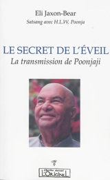 Le secret de l'éveil : la transmission de Poonjaji - Eli Jaxon-Bear