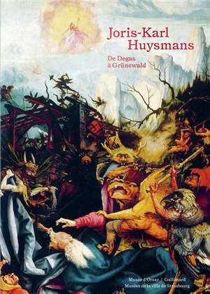 Joris-Karl Huysmans : de Degas à Grünewald
