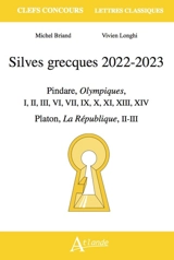 Silves grecques 2022-2023 : Pindare, Oympiques, I, II, III, VI, VII, IX, X, XI, XIII, XIV ; Platon, La République, II-III - Michel Briand