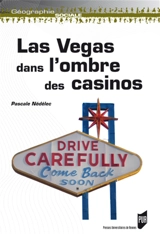 Las Vegas dans l'ombre des casinos : (dé)construire l'urbanité et la citadinité végasienne - Pascale Nédélec