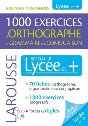 1.000 exercices d'orthographe, de grammaire et de conjugaison : spécial lycée et + : nouveaux programmes - Micheline Sommant