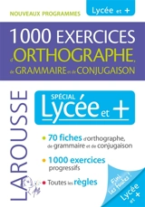 1.000 exercices d'orthographe, de grammaire et de conjugaison : spécial lycée et + : nouveaux programmes - Micheline Sommant