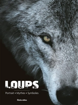 Loups : portrait, mythes, symboles - Emmanuelle Grundmann