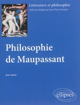 Philosophie de Maupassant - Jean Salem
