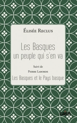 Les Basques : un peuple qui s'en va. Les Basques et le Pays basque - Elisée Reclus
