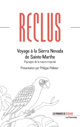 Voyage à la Sierra Nevada de Sainte-Marthe : paysages de la nature tropicale - Elisée Reclus