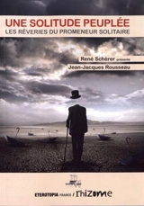 Une solitude peuplée : Les rêveries du promeneur solitaire - René Schérer