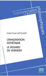 L'imagination esthétique : le regard de Vermeer - Maria Noel Lapoujade